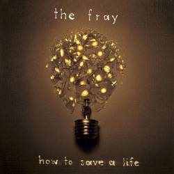 The Fray : How to Save a life
